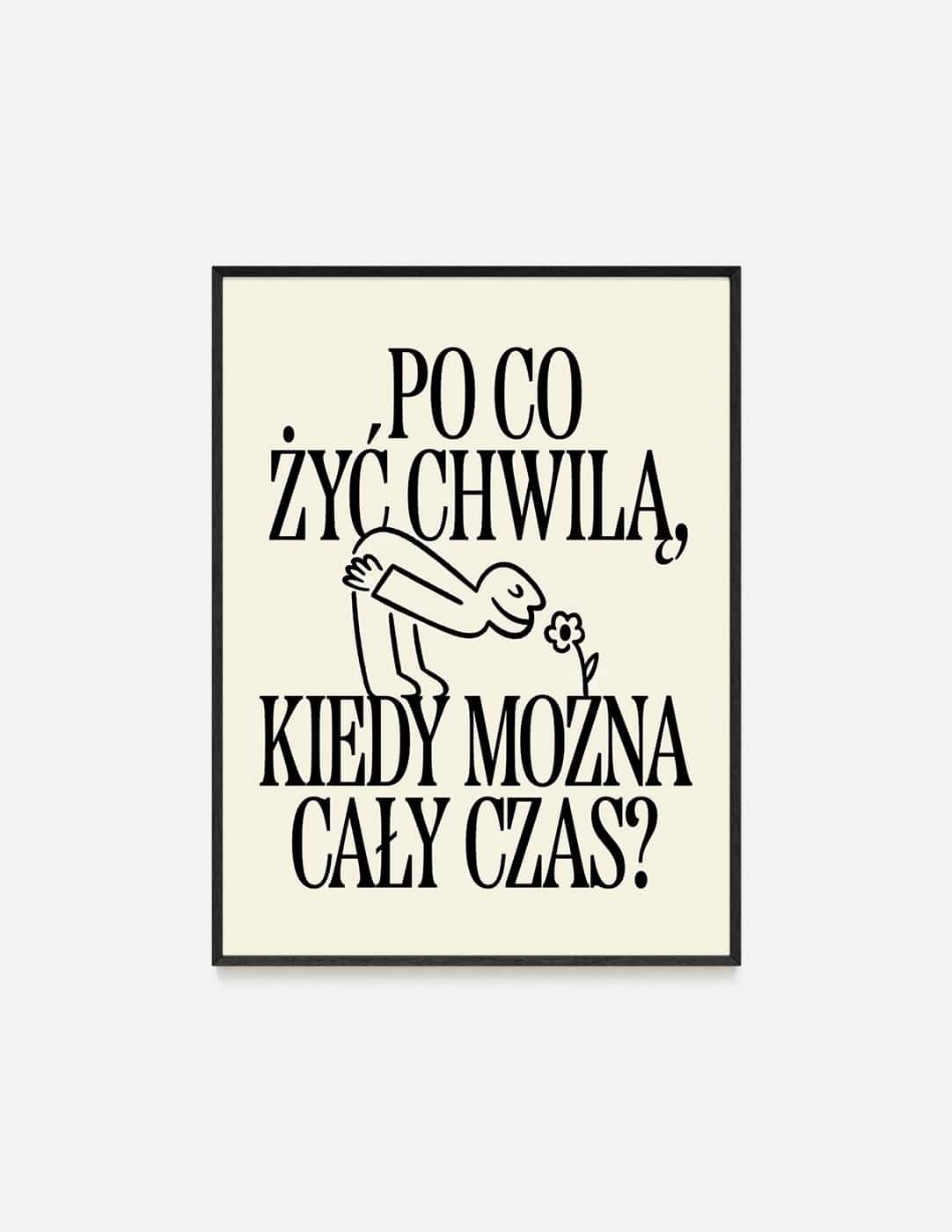 plakat PO CO ŻYĆ CHWILĄ - 30x40 cm